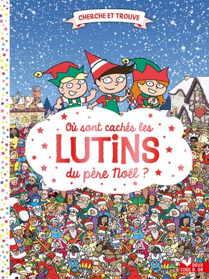 cover image of Où sont cachés les lutins du père Noël ?